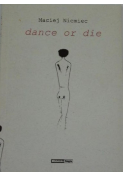 Dance or die. Wiersze z lat 1996-2001