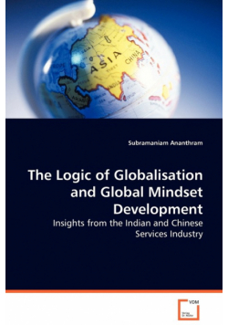 The Logic of Globalisation and Global Mindset Development  - Insights from the Indian and Chinese Services Industry