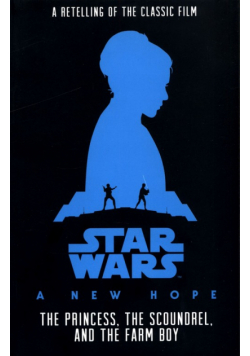 Star Wars A New Hope The Princess, the Scoundrel and the Farm Boy