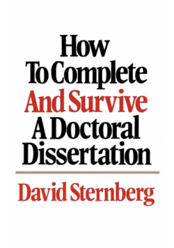How to Complete and Survive a Doctoral Dissertation
