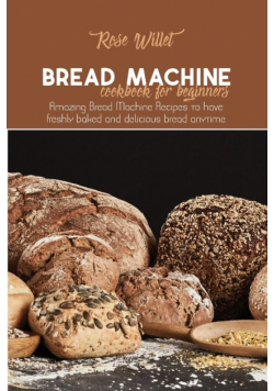 Bread Machine Cookbook for Beginners