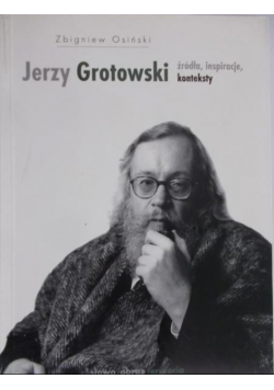 Jerzy Grotowski źródła inspiracje konteksty