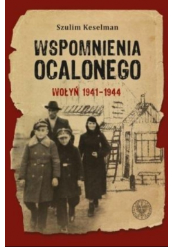 Wspomnienia ocalonego Wołyń 1941 1944