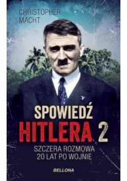 Spowiedź Hitlera 2. Szczera rozmowa po 20 latach