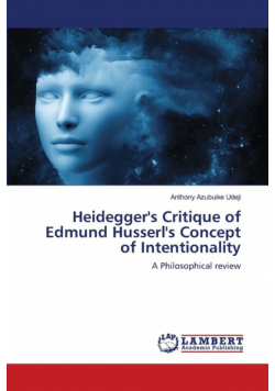 Heidegger's Critique of Edmund Husserl's Concept of Intentionality