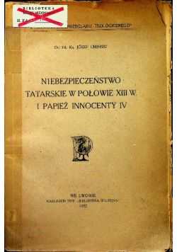 Niebezpieczeństwo tatarskie w połowie XIII w i Papież Innocenty IV 1922 r.