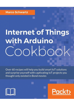 Internet of Things with Arduino Cookbook