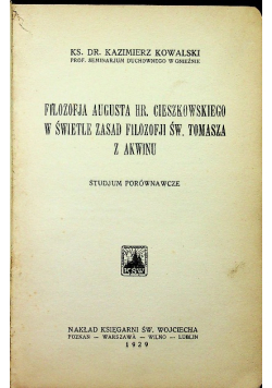 Filozofia Augusta Hr Cieszkowskiego w świetle zasad filozofji Św Tomasza z Akwinu 1929 r.