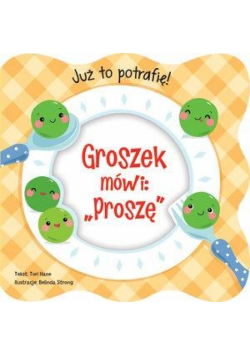Już to potrafię! Groszek mówi: Proszę