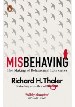 Misbehaving : The Making of Behavioural Economics