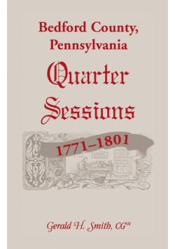 Bedford County, Pennsylvania Quarter Sessions, 1771-1801