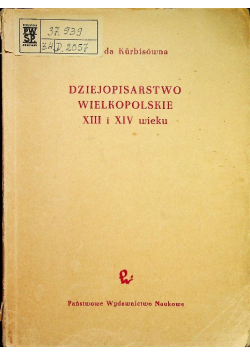 Dziejopisarstwo Wielkopolskie XIII i XIV wieku