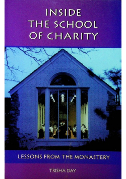 Inside The School Of Charity Lessons from the Monastery