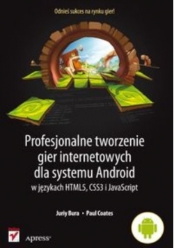 Profesjonalne tworzenie gier internetowych dla systemu Android w językach HTML5 CSS3 JavaScript
