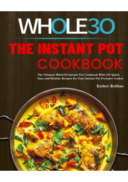 The Instant Pot Whole30 Cookbook