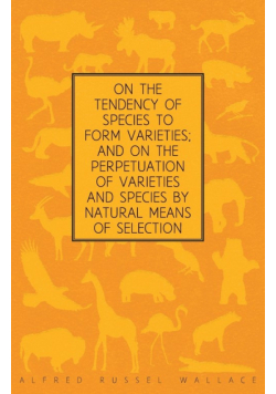 On the Tendency of Species to form Varieties; and on the Perpetuation of Varieties and Species by Natural Means of Selection