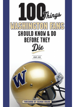 100 Things Washington Fans Should Know & Do Before They Die