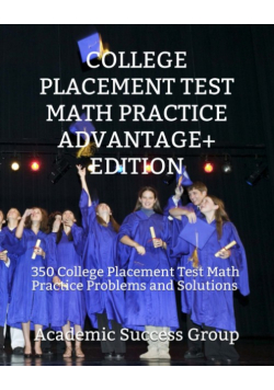 College Placement Test Math Practice Advantage+ Edition