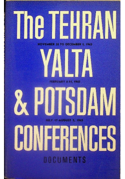 The Tehran Yalta and Potsdam Conferences Documents