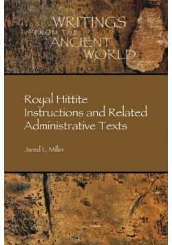 Royal Hittite Instructions and Related Administrative Texts