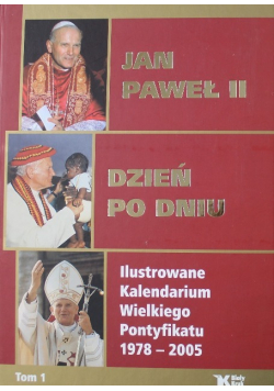 Jan Paweł II Dzień po dniu Tom I