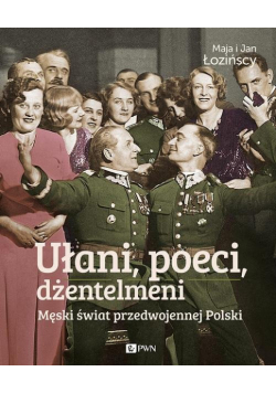 Ułani, poeci, dżentelmeni. Męski świat w przedwojennej Polsce.