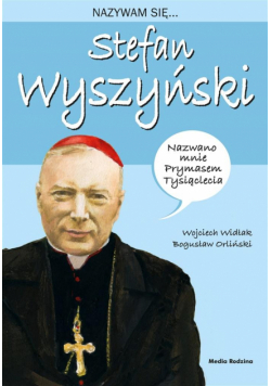 Nazywam się... Stefan Wyszyński