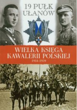 Wielka księga kawalerii polskiej 1918 1939 Tom 22 19 Pułk Ułanów Wołyńskich