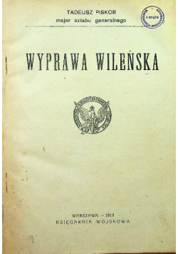 Wyprawa Wileńska / Z dziejów Jazdy Księstwa Warszawskiego / Taktyka Szturmowa / Wojna Francusko Pruska około 1925 r.