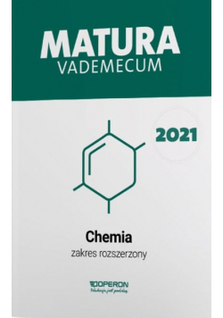 Chemia Matura 2021 Vademecum Zakres rozszerzony