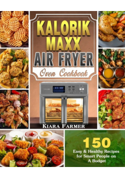 Kalorik Maxx Air Fryer Oven Cookbook