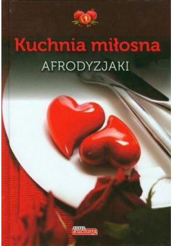Dobra kuchnia. Kuchnia miłosna
