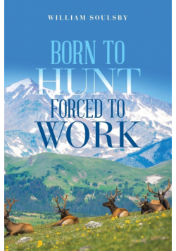 Born to Hunt Forced to Work