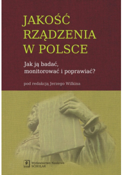 Jakość rządzenia w Polsce: Jak ją badać, monitorować i poprawiać?