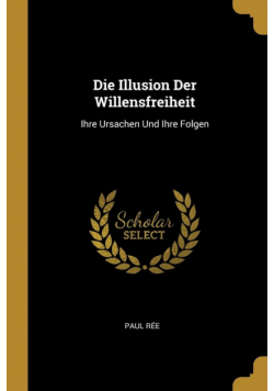 Die Illusion Der Willensfreiheit