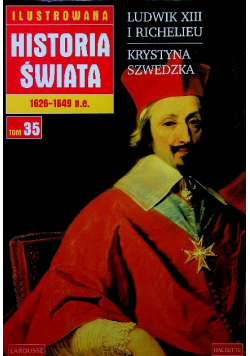 Ilustrowana historia świata tom 35  Ludwik XIII i Richelieu Krystyna Szwedzka