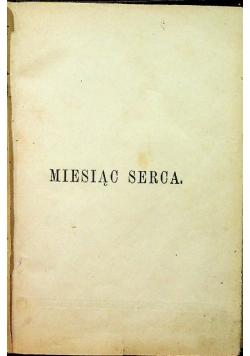 Miesiąc Czerwiec poświęcony czci najsłodszego serca Pana Jezusa 1874 r