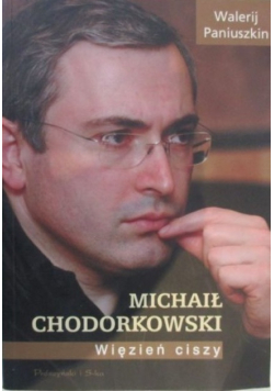 Michał Chodorkowski więzień ciszy