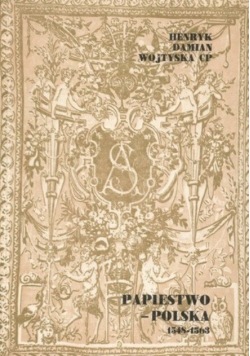 Papiestwo Polska 1548 - 1563 Tom I Dyplomacja