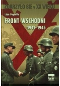 Zdarzyło się w XX wieku Front wschodni 1941 - 1945