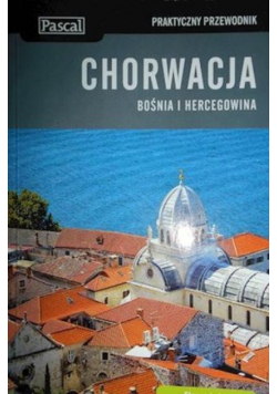 Chorwacja Bośnia i Hercegowina Praktyczny przewodnik