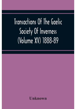 Transactions Of The Gaelic Society Of Inverness (Volume Xv) 1888-89
