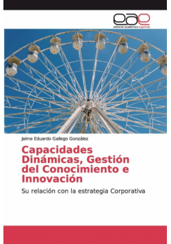 Capacidades Dinámicas, Gestión del Conocimiento e Innovación