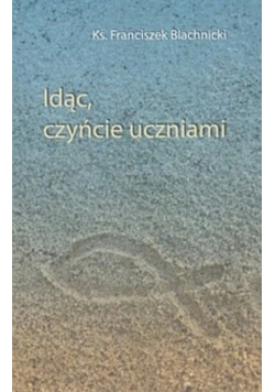 Idąc czyńcie uczniami