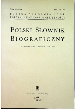 Polski słownik biograficzny Tom XLVII / 1 Zeszyt 192
