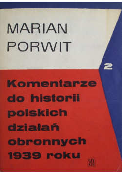 Komentarze do historii polskich działań obronnych 1939 roku Tom II