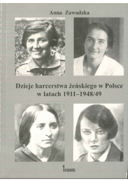 Dzieje harcerstwa żeńskiego w Polsce w latach 1911 - 1948 / 49