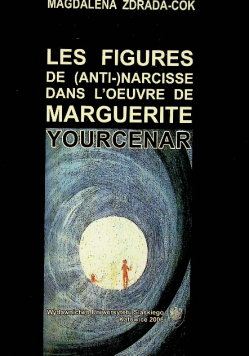 Les figures de anti narcisse dans loeuvre de Marguerite Yourcenar