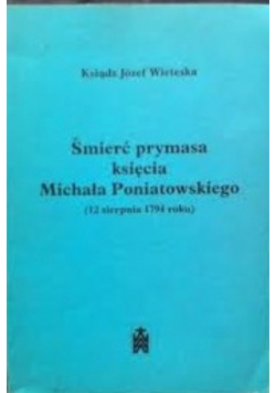 Śmierć prymasa księcia Michała Poniatowskiego