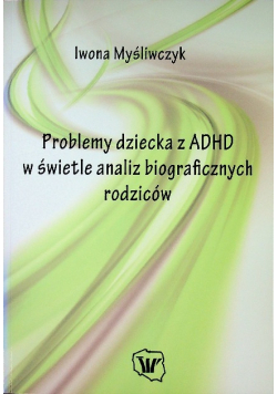 Problemy dziecka z ADHD w świetle analiz
